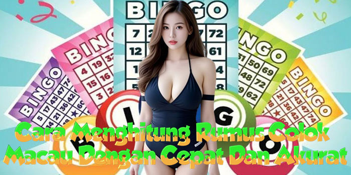 Cara Menghitung Rumus Colok Macau Dengan Cepat Dan Akurat