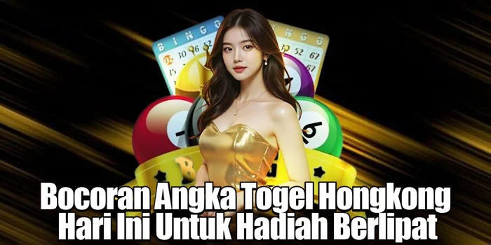 Bocoran Angka Togel Hongkong Hari Ini Untuk Hadiah Berlipat