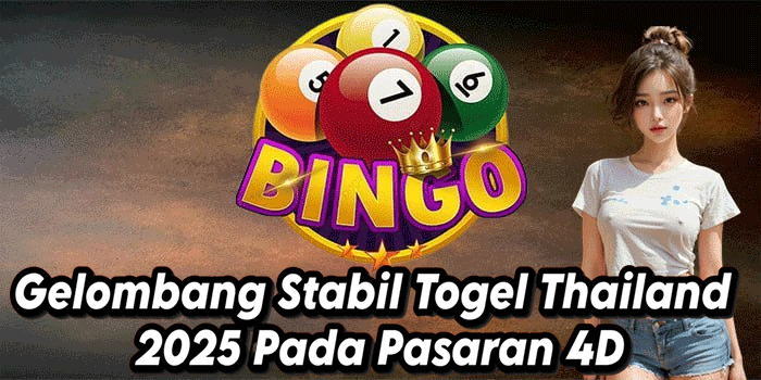 Gelombang Stabil Togel Thailand 2025 Pada Pasaran 4D