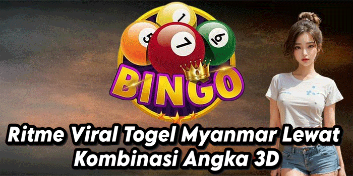 Ritme Viral Togel Myanmar Lewat Kombinasi Angka 3D